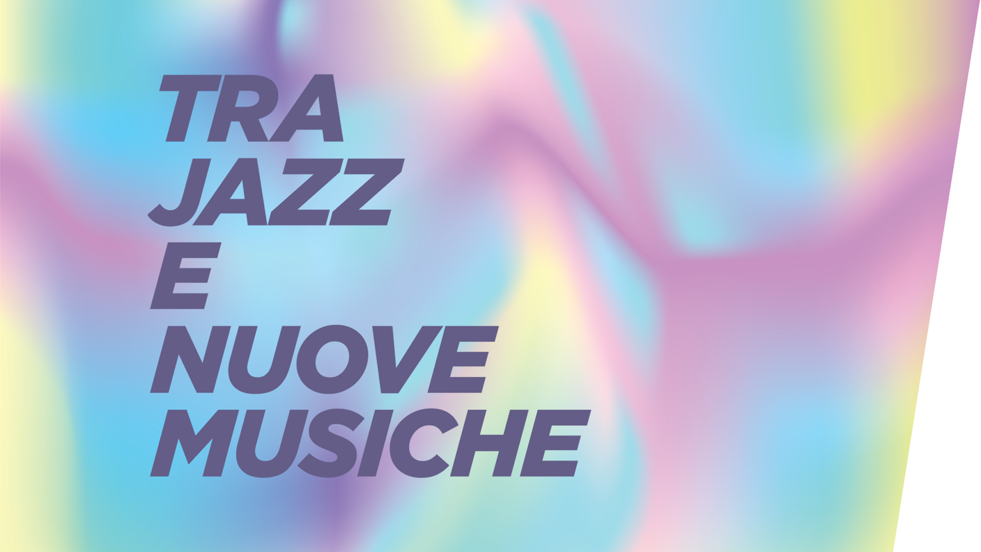 Tra jazz e nuove musiche 
