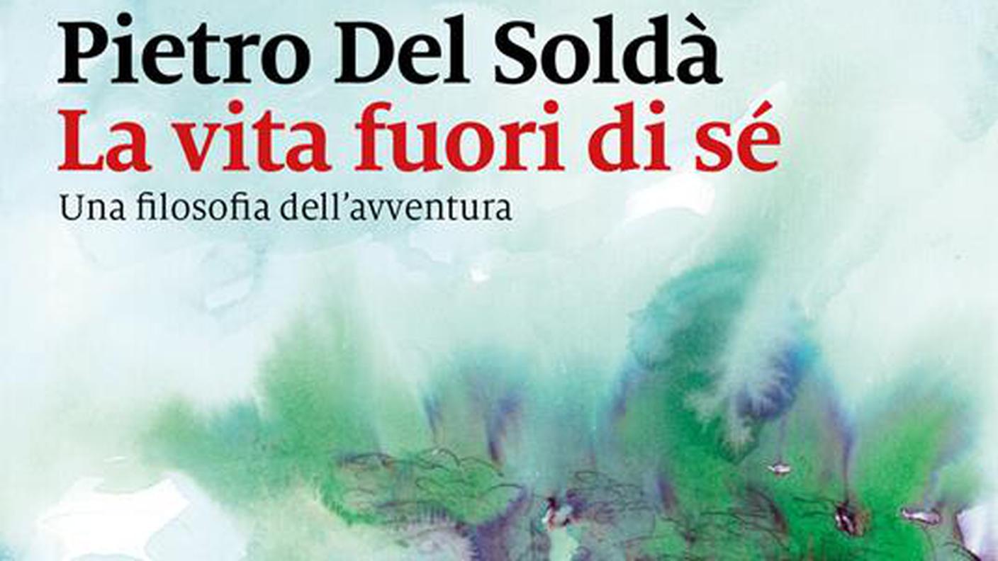 "La vita fuori di sé - Una filosofia dell'avventura" di Pietro Del Soldà, Marsilio Edizioni (dettaglio di copertina)
