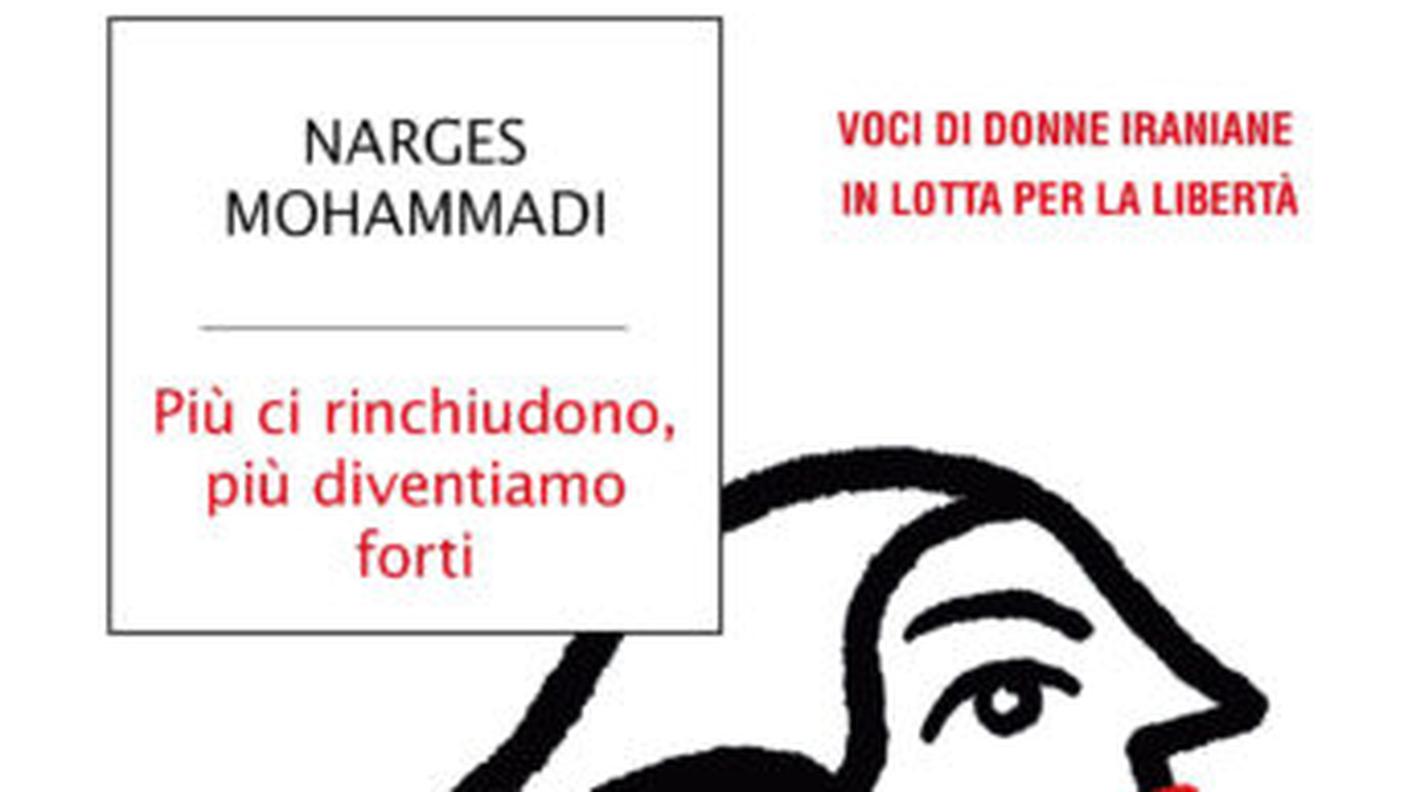 "Più ci rinchiudono, più diventiamo forti", di Narges Mohammadi, Mondadori (dettaglio di copertina)