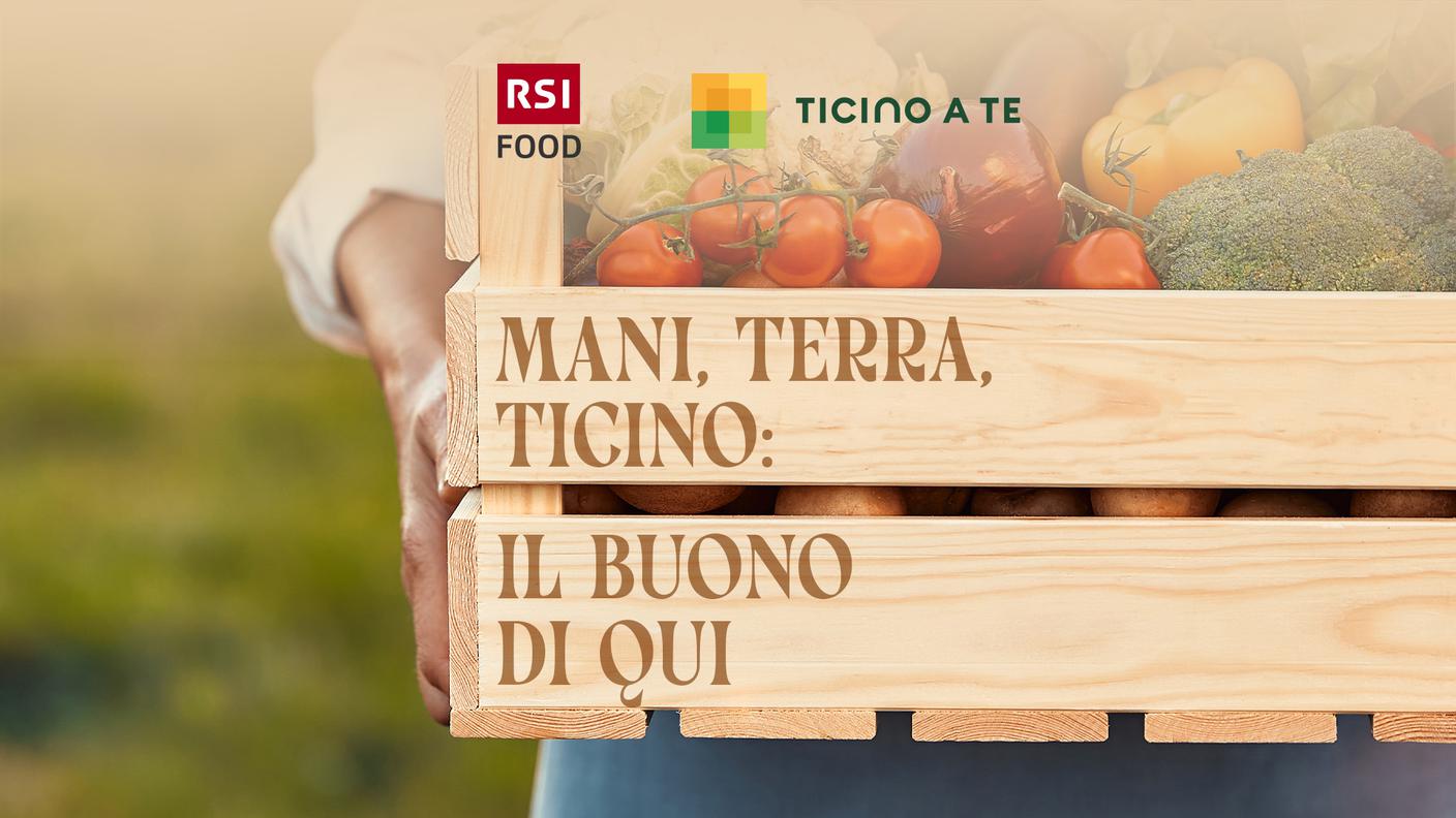 Mani, terra, Ticino: il buono di qui 