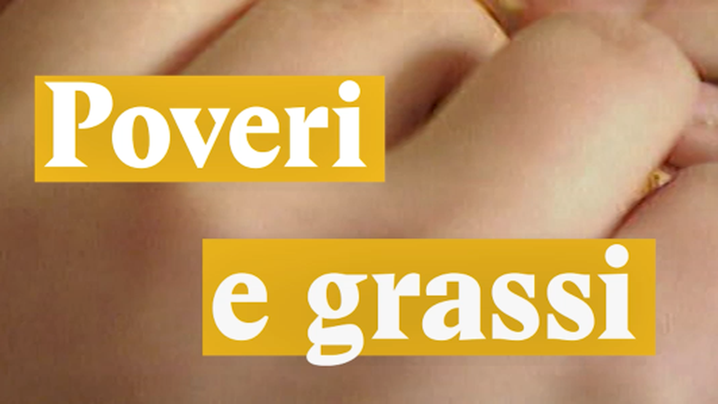 Poveri e grassi