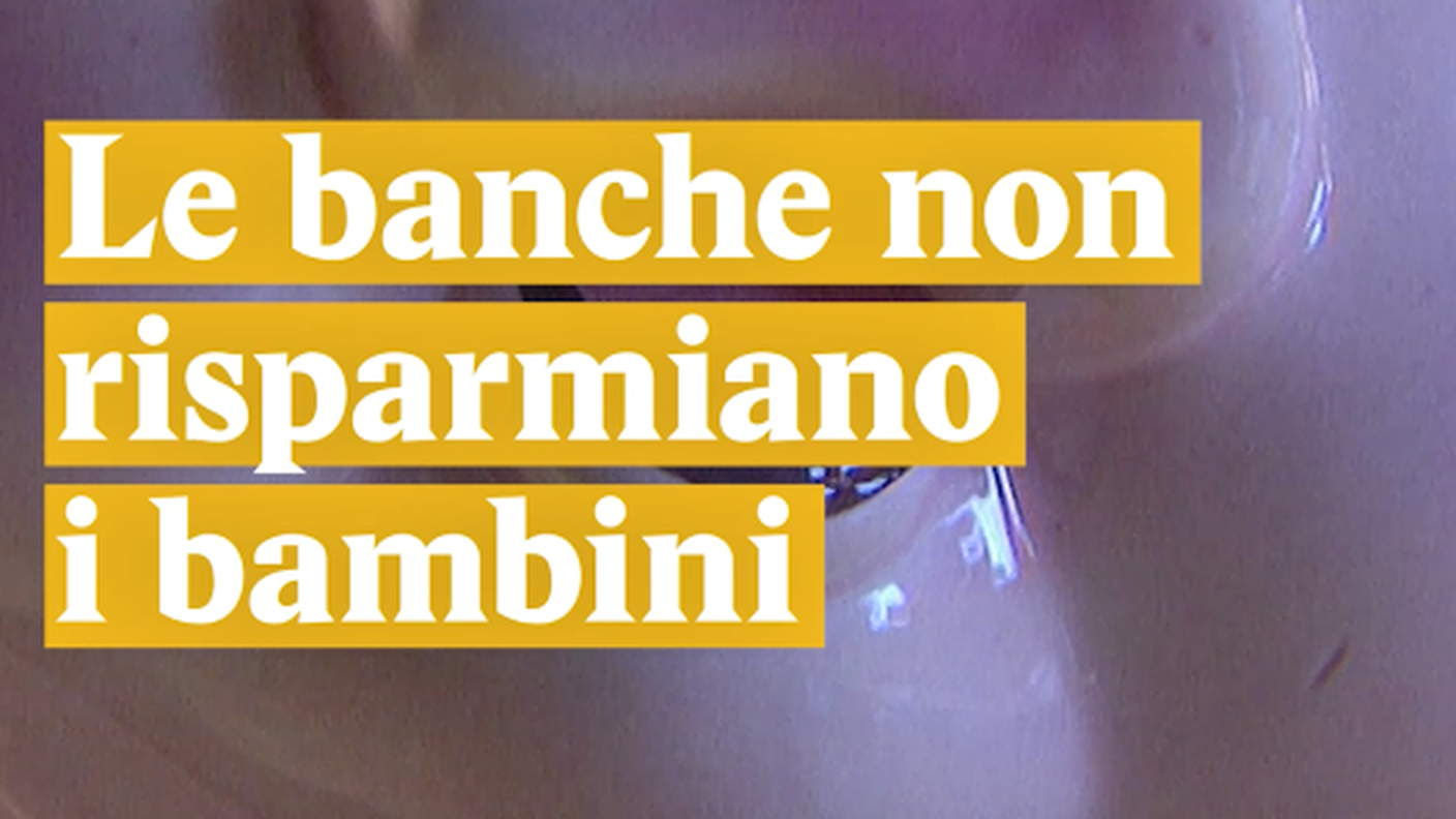 Le banche non risparmiano i bambini