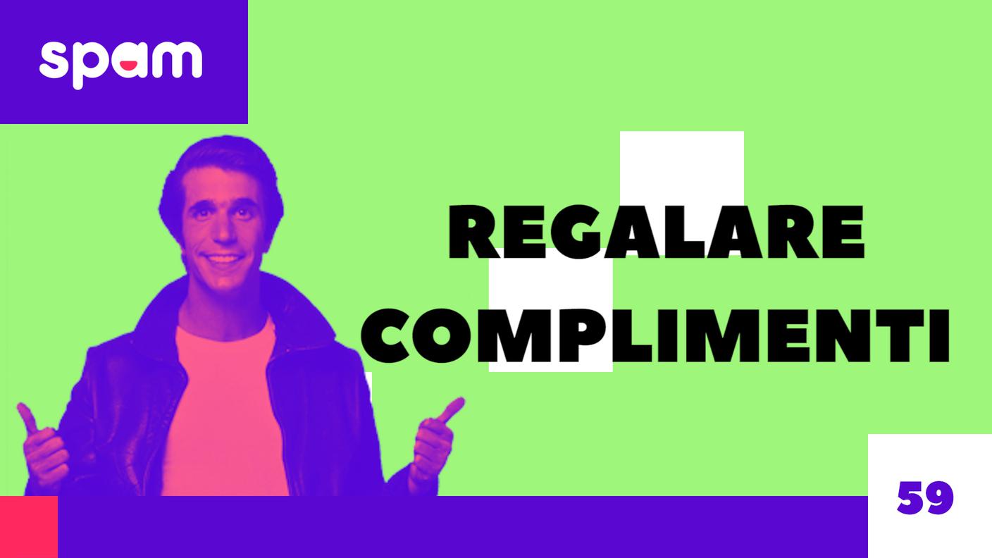 SPAM REGALARE COMPLIMENTI