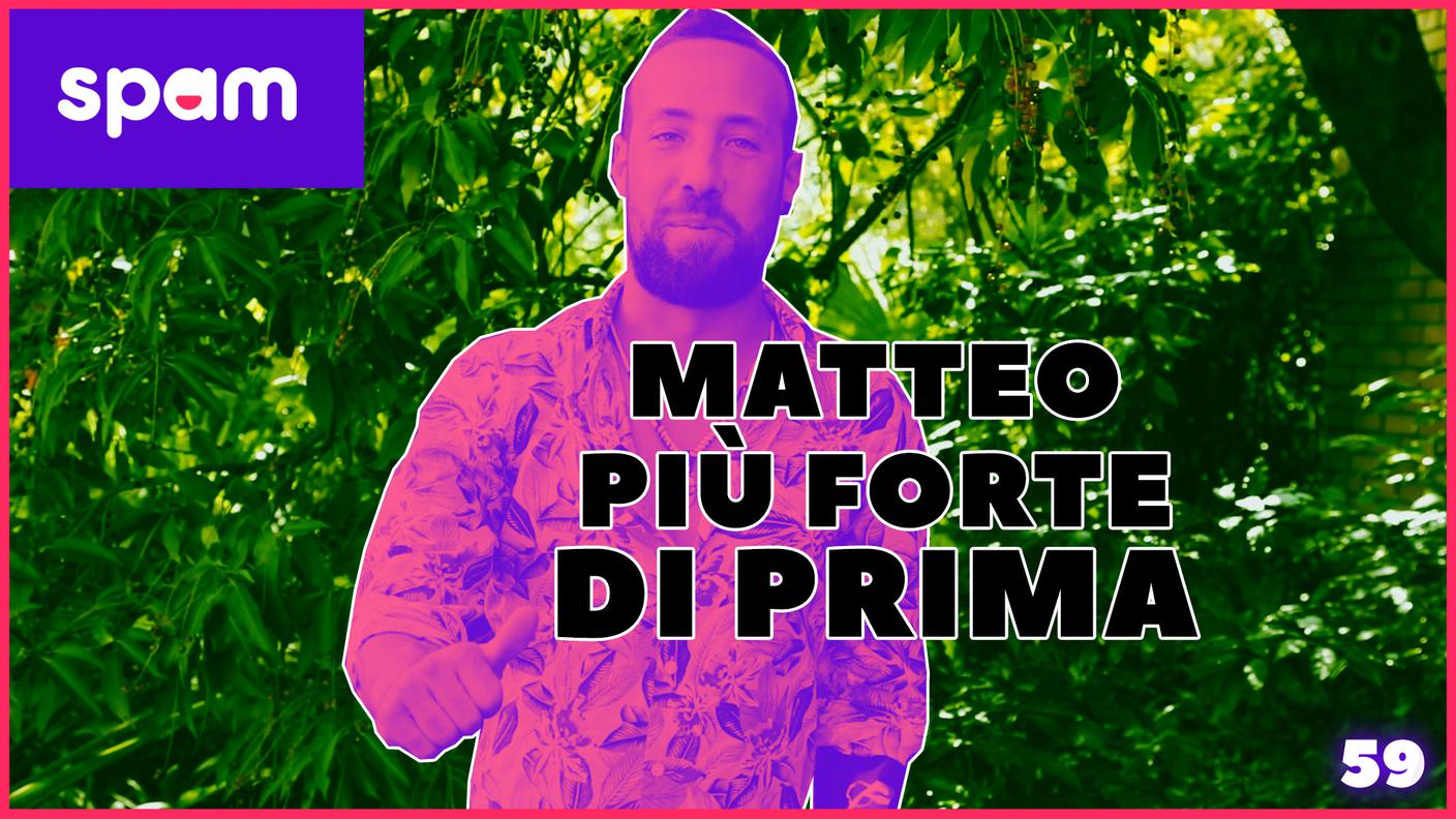 MATTEO PIÙ FORTE DI PRIMA